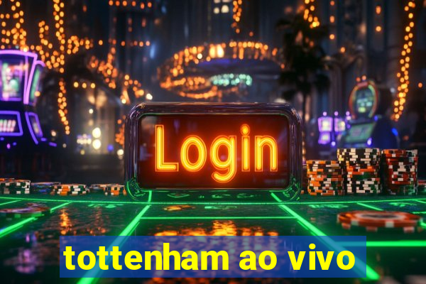 tottenham ao vivo